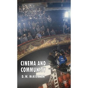 Cinema and Community - by  D McKiernan (Hardcover) - 1 of 1