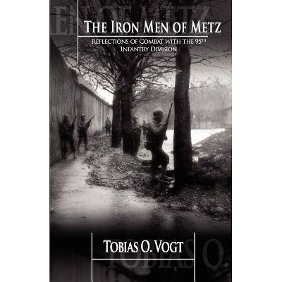 The Iron Men of Metz - by  Tobias O Vogt (Paperback)