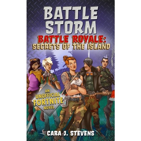 battle storm an unofficial fortnite novel by cara j stevens paperback target - book of ken fortnite