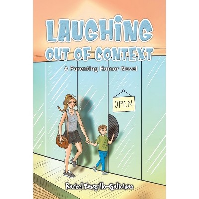 Laughing Out of Context - by  Rachel Zangrillo-Galicinao (Paperback)