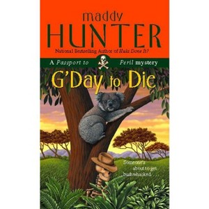 G'Day to Die - by  Maddy Hunter (Paperback) - 1 of 1