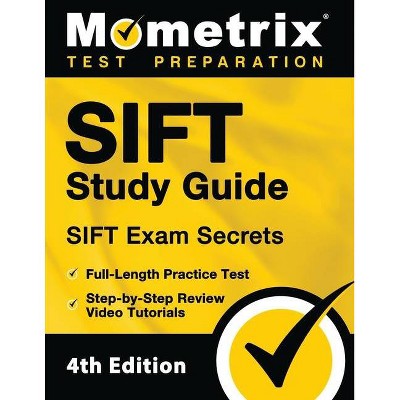 SIFT Study Guide - SIFT Exam Secrets, Full-Length Practice Test, Step-by Step Review Video Tutorials - by  Matthew Bowling (Paperback)