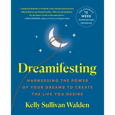 Dreamifesting - by  Kelly Sullivan Walden (Paperback)