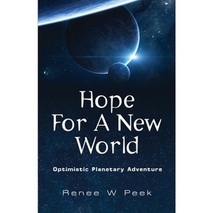 Hope For a New World - (Gaia's Voice) by  Renee W Peek (Paperback) - 1 of 1