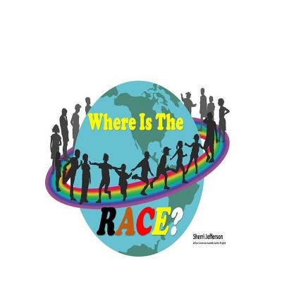 Where Is The RACE? - by  Sherri Jefferson (Paperback)