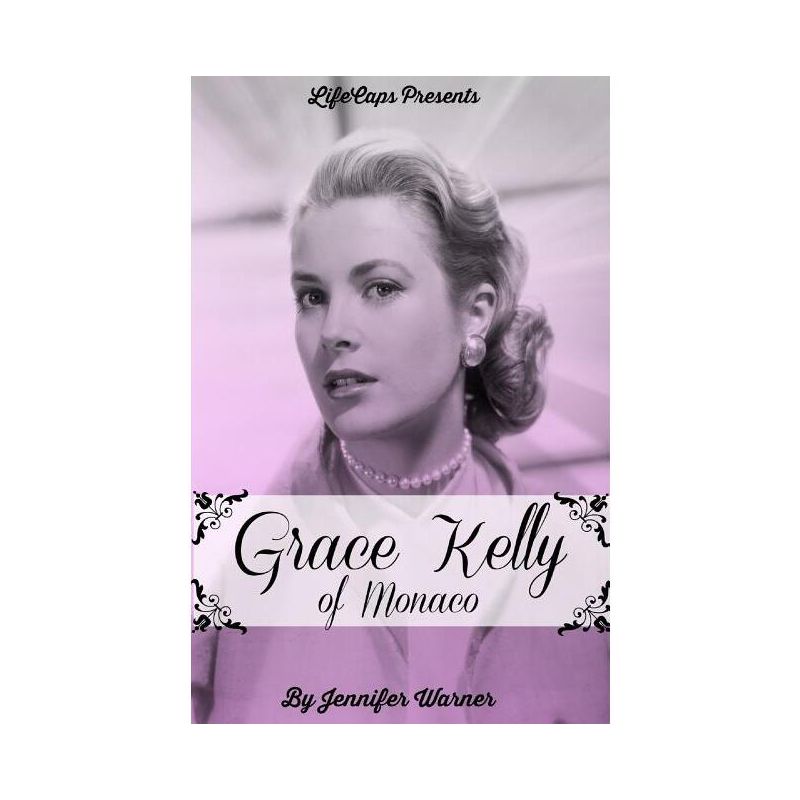 Grace Kelly of Monaco - by  Jennifer Warner (Paperback), 1 of 2