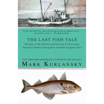 The Last Fish Tale - by  Mark Kurlansky (Paperback)