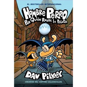 Hombre Perro: Por Quién Rueda La Pelota (Dog Man: For Whom the Ball Rolls ) - by  Dav Pilkey (Hardcover) - 1 of 1