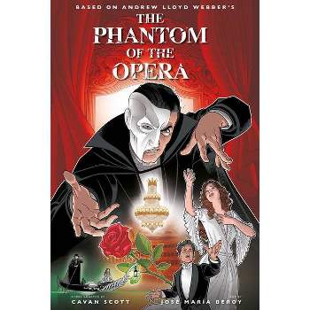 The Phantom of the Opera - Official Graphic Novel - by  Cavan Scott & Andrew Lloyd Webber (Hardcover)