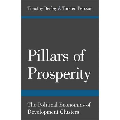 Pillars of Prosperity - (Yrjö Jahnsson Lectures) by  Timothy Besley & Torsten Persson (Paperback)