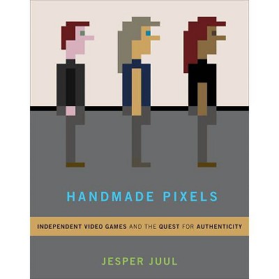  Handmade Pixels - (Mit Press) by  Jesper Juul (Hardcover) 