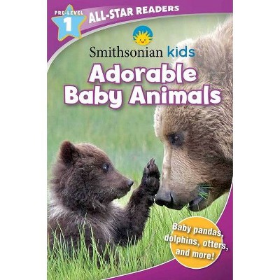 Smithsonian All-Star Readers Pre-Level 1: Adorable Baby Animals - (Smithsonian Leveled Readers) by Courtney Acampora (Paperback)