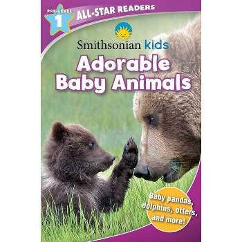Smithsonian All-Star Readers Pre-Level 1: Adorable Baby Animals - (Smithsonian Leveled Readers) by Courtney Acampora (Paperback)