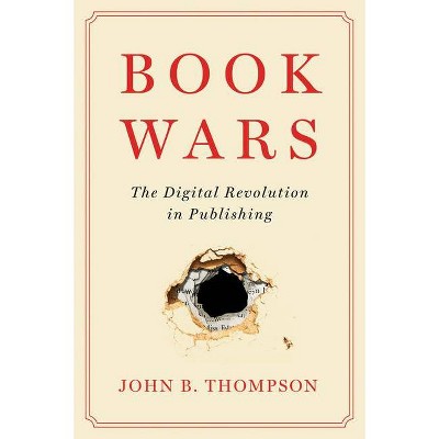 Book Wars - by  John B Thompson (Hardcover)