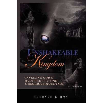 Unshakeable Kingdom - by  Ruthven J Roy (Paperback)