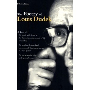 The Poetry of Louis Dudek - (Paperback) - 1 of 1