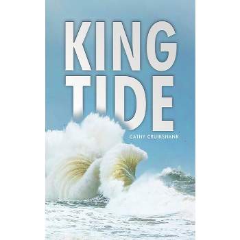 King Tide - by  Cathy Cruikshank (Paperback)