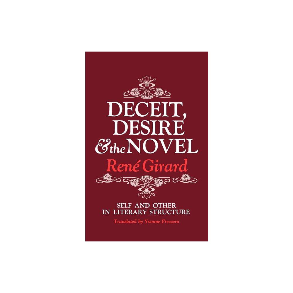 Deceit, Desire, and the Novel - by Ren Girard (Paperback)