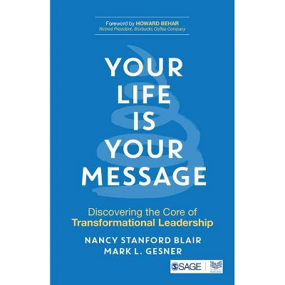 Your Life Is Your Message - by  Nancy Stanford Blair & Mark L Gesner (Paperback)