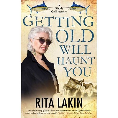 Getting Old Will Haunt You - (Gladdy Gold Mystery) by  Rita Lakin (Hardcover)