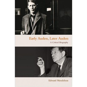 Early Auden, Later Auden - by  Edward Mendelson (Paperback) - 1 of 1