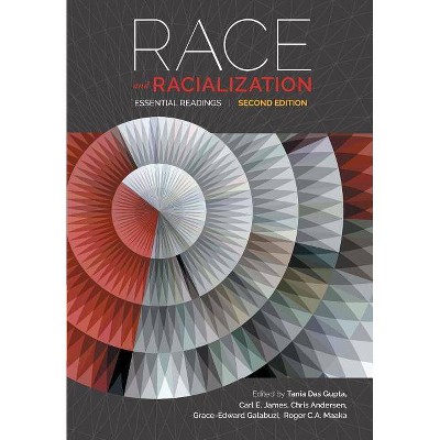 Race and Racialization - 2nd Edition by  Tania Das Gupta & Carl E James & Chris Andersen (Paperback)