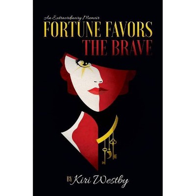 Fortune Favors the Brave - by  Kiri Westby (Hardcover)