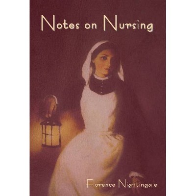 Notes on Nursing - by  Florence Nightingale (Hardcover)