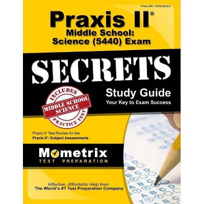 Praxis II Middle School: Science (5440) Exam Secrets Study Guide - (Secrets (Mometrix)) by  Praxis II Exam Secrets Test Prep (Paperback)