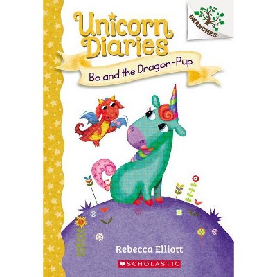 Bo and the Dragon-Pup: A Branches Book (Unicorn Diaries #2) - by Rebecca Elliott (Paperback)
