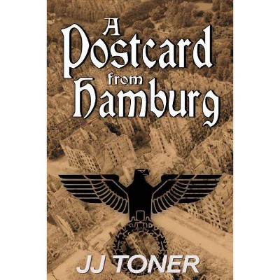 A Postcard from Hamburg - by  Jj Toner (Paperback)