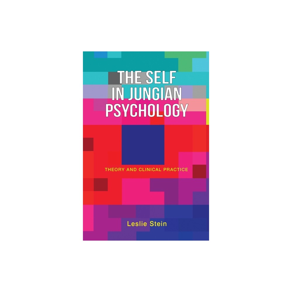 The Self in Jungian Psychology - by Leslie Stein (Paperback)