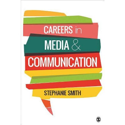 Careers in Media and Communication - by  Stephanie Smith (Paperback)