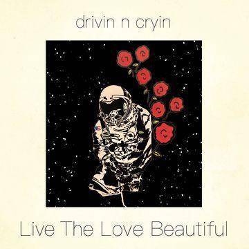 Drivin N' Cryin - Live The Love Beautiful (CD)