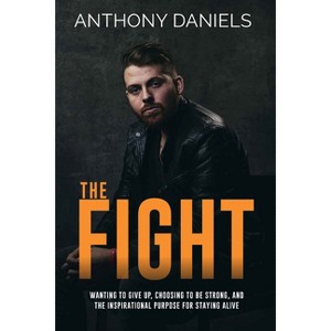 The Fight - by  Anthony Daniels (Hardcover) - 1 of 1