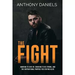 The Fight - by  Anthony Daniels (Paperback)