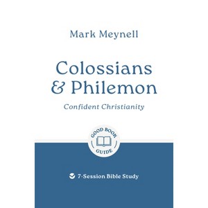 Colossians & Philemon: Confident Christianity - (Good Book Guides) by  Mark Meynell (Paperback) - 1 of 1