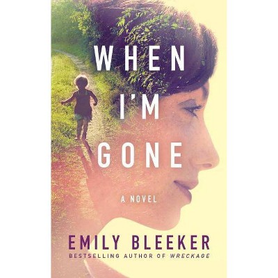 When I'm Gone - by  Emily Bleeker (Paperback)