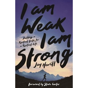 I Am Weak, I Am Strong - by  Jay Hewitt (Paperback) - 1 of 1