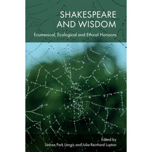Shakespeare and Wisdom - by Unhae Park Langis & Julia Reinhard Lupton - 1 of 1