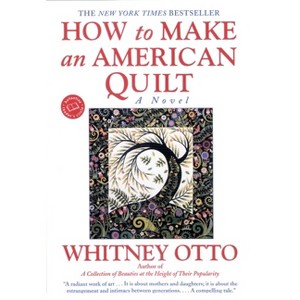 How to Make an American Quilt - by  Whitney Otto (Paperback) - 1 of 1