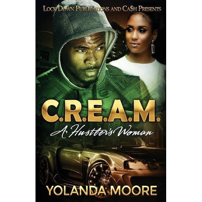 C.R.E.A.M. - by  Yolanda Moore (Paperback)