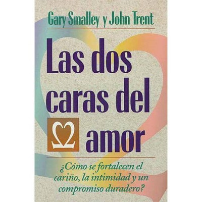Las DOS Caras del Amor - by  Gary Smalley & John Trent (Paperback)
