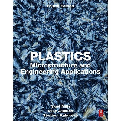 Plastics - 4th Edition by  Nigel Mills & M Jenkins & Stephen Kukureka (Paperback)