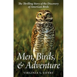 Men, Birds, and Adventure - by  Virginia S Eifert (Paperback) - 1 of 1