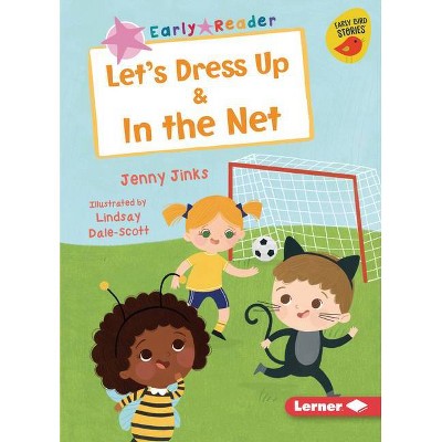 Let's Dress Up & in the Net - (Early Bird Readers -- Pink (Early Bird Stories (Tm))) by  Jenny Jinks (Paperback)