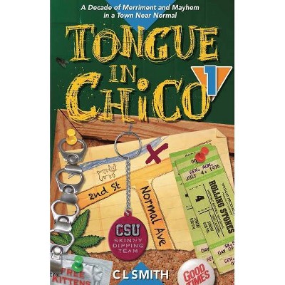 Tongue in Chico - by  C L Smith (Paperback)