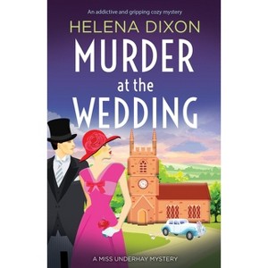 Murder at the Wedding - (A Miss Underhay Mystery) by  Helena Dixon (Paperback) - 1 of 1