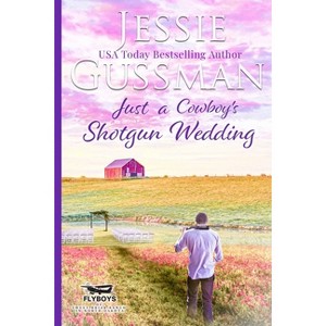Just a Cowboy's Shotgun Wedding (Sweet Western Christian Romance Book 7) (Flyboys of Sweet Briar Ranch in North Dakota) Large Print Edition - 1 of 1