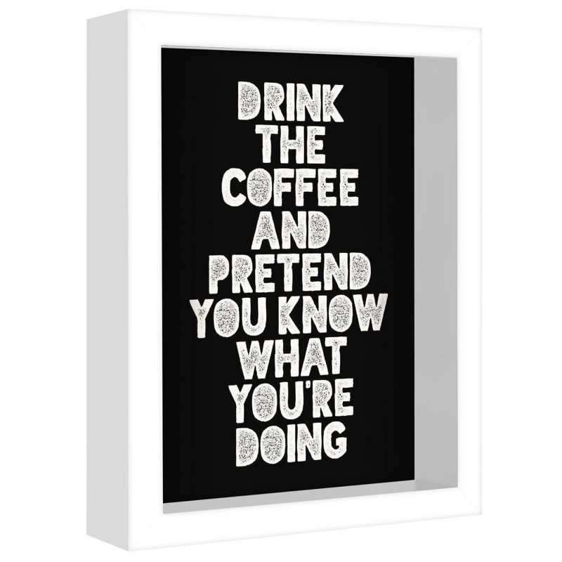 Americanflat Minimalist Motivational Drink The Coffee And Pretend You Know What You Are Doing' By Motivated Type Shadow Box Framed Wall Art Home Decor, 3 of 10